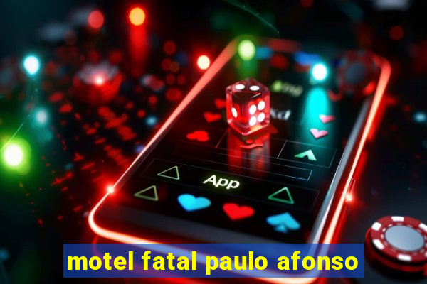 motel fatal paulo afonso